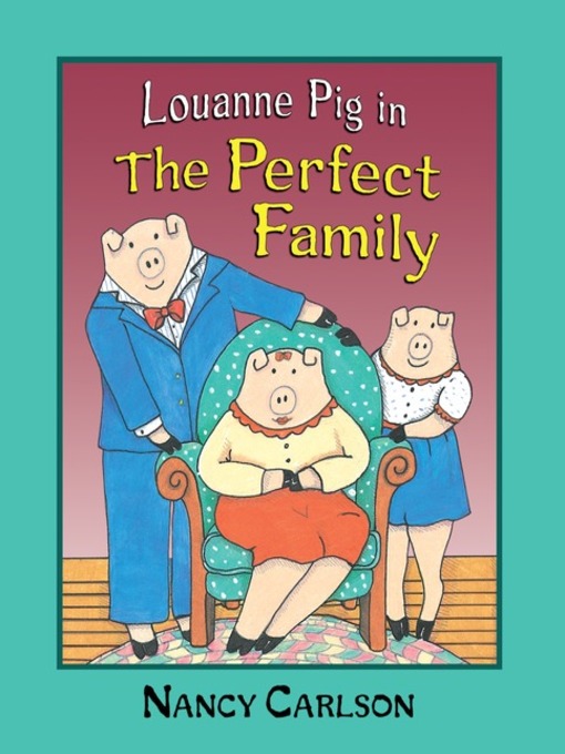Title details for Louanne Pig in the Perfect Family by Nancy Carlson - Available